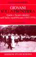 Giovani sulla frontiera. Guide e scout cattolici nell Italia repubblicana (1943-1974)