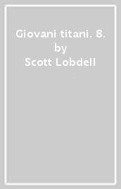 Giovani titani. 8.