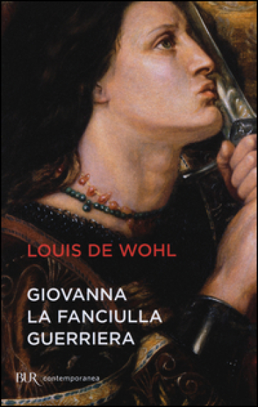 Giovanna la fanciulla guerriera - Louis De Wohl