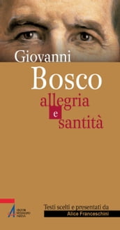 Giovanni Bosco. Allegria e santità