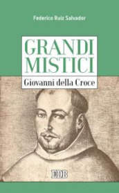 Giovanni della Croce. Grandi mistici