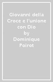 Giovanni della Croce e l unione con Dio