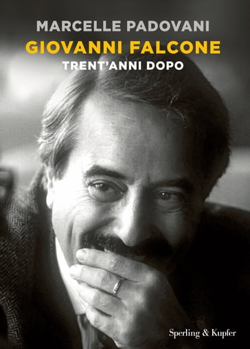 Giovanni Falcone. Trent'anni dopo - Marcelle Padovani