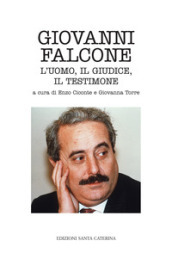 Giovanni Falcone. L uomo, il giudice, il testimone