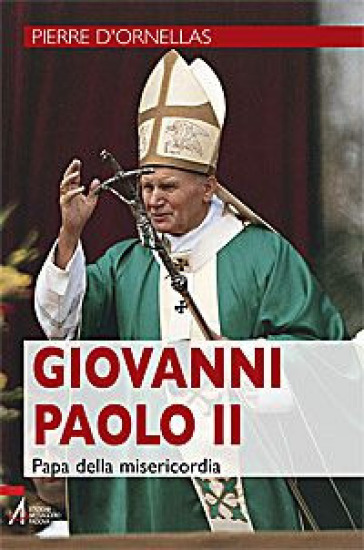 Giovanni Paolo II. Papa della misericordia - Pierre D