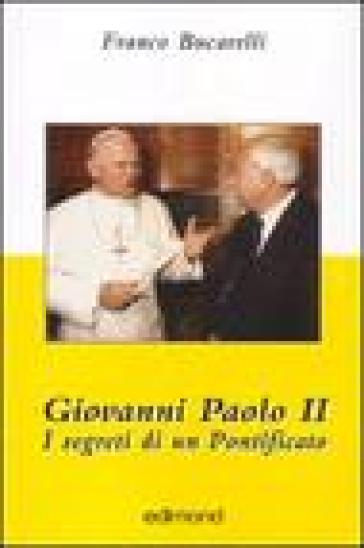 Giovanni Paolo II. I segreti di un pontificato - Franco Bucarelli