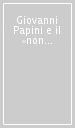 Giovanni Papini e il «non finito» cinematografico. Trattamenti inediti per i film su Santa Caterina e San Francesco