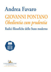 Giovanni Pontano. Obedientia cum prudentia. Radici filosofiche dello Stato moderno