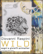 Giovanni Raspini Wild. Segni e gioielli animalier. Ediz. italiana e inglese