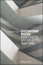 Giovanni Rota. Ingegnere e architetto 1899-1969