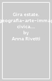 Gira estate. Italiano-storia-geografia-arte-immagine-inglese-ed. civica. Con narrativa e Prove d ingresso. Per la Scuola elementare. 3.