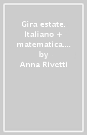 Gira estate. Italiano + matematica. Con narrativa e Prove d ingresso. Per la Scuola elementare. 3.
