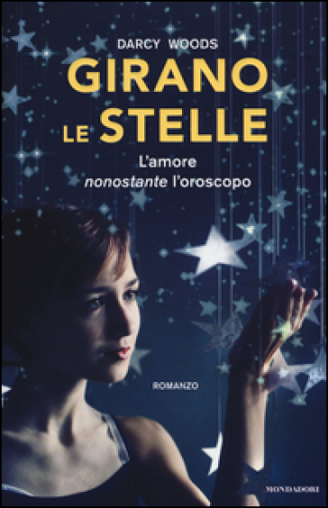 Girano le stelle. L'amore nonostante l'oroscopo - Darcy Woods