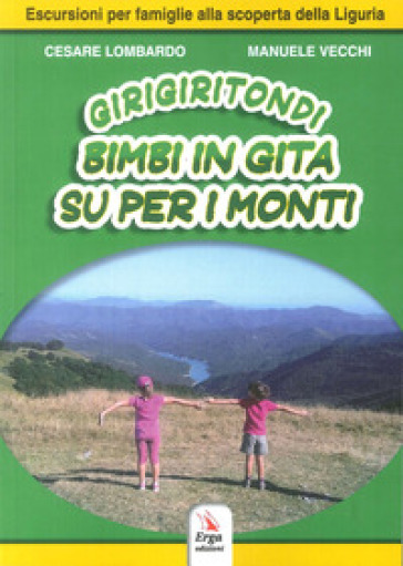 Girigiritondi. Vol. 1: Bimbi in gita su per i monti - Cesare Lombardo - Manuele Vecchi