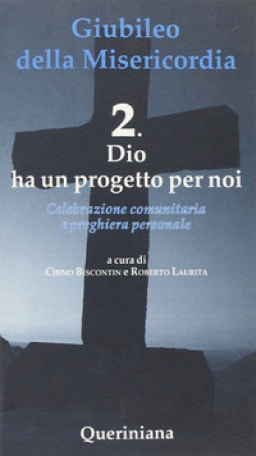 Giubileo della Misericordia. 2: Dio ha un progetto per noi - Chino Biscontin - Roberto Laurita