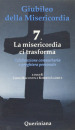 Giubileo della Misericordia. 7: La misericordia ci trasforma