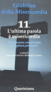 Giubileo della misericordia. 11: L ultima parola è misericordia