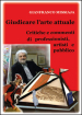 Giudicare l arte attuale. Critiche e commenti di professionisti, artisti e pubblico. Ediz. illustrata