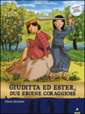 Giuditta ed Ester, due eroine coraggiose. Storie nelle storie