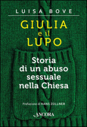 Giulia e il lupo. Storia di un abuso sessuale nella Chiesa