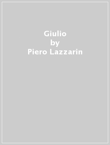 Giulio - Piero Lazzarin - Clemente Fillarini