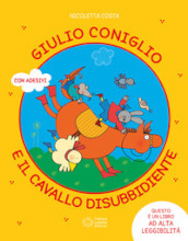 Giulio Coniglio e il cavallo disubbidiente. Ediz. a colori