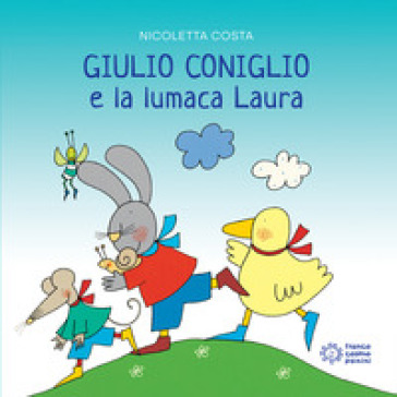 Giulio Coniglio e la lumaca Laura - Nicoletta Costa