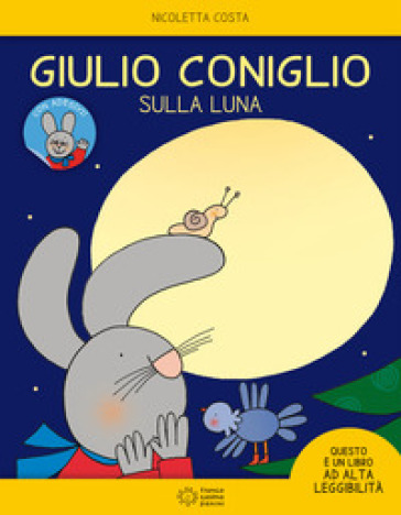 Giulio Coniglio sulla luna. Con adesivi. Ediz. a colori - Nicoletta Costa