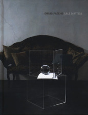 Giulio Paolini. Sale d attesa. Catalogo della mostra (Londra, 20 giugno-20 settembre 2019)