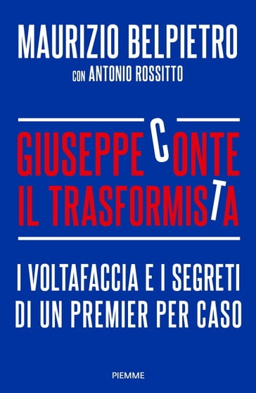 Giuseppe Conte il Trasformista - Antonio Rossitto - Maurizio Belpietro