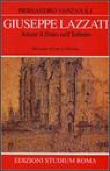 Giuseppe Lazzati. Amare il finito nell'infinito - Piersandro Vanzan