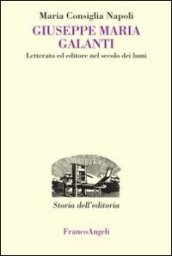 Giuseppe Maria Galanti. Letterato ed editore nel secolo dei lumi