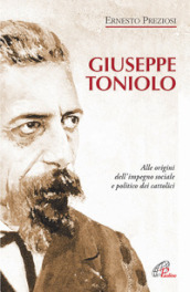 Giuseppe Toniolo. Alle origini dell