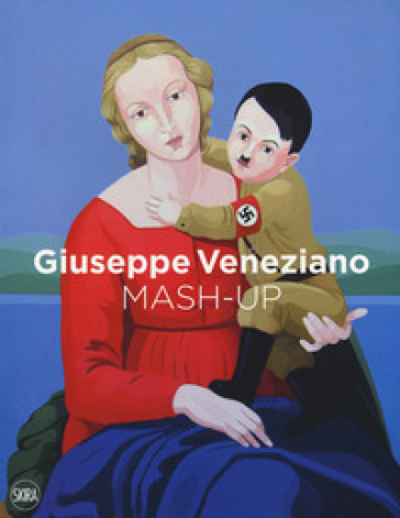 Giuseppe Veneziano. Mash-up. Ediz. inglese, italiana e tedesca - Angelo Crespi - Lalov Valeri - Ivan Quaroni