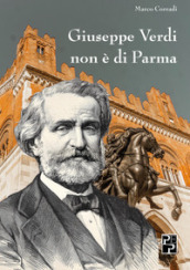 Giuseppe Verdi non è di Parma