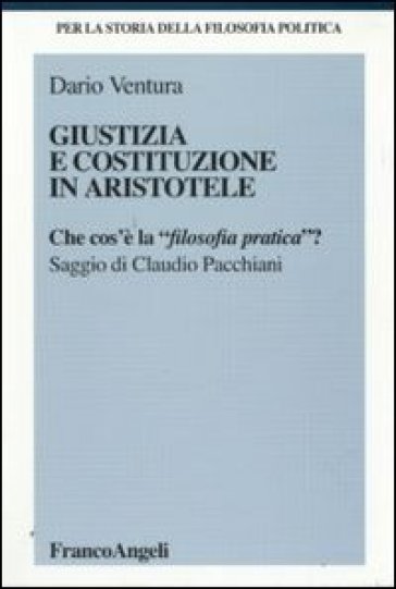 Giustizia e Costituzione in Aristotele. Che cos'è la «filosofia pratica»? - Dario Ventura