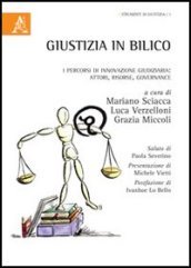 Giustizia in bilico. I percorsi di innovazione giudiziaria. Attori, risorse, governance