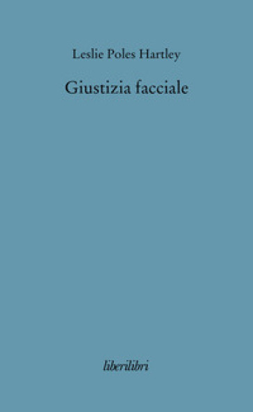 Giustizia facciale - Leslie P. Hartley