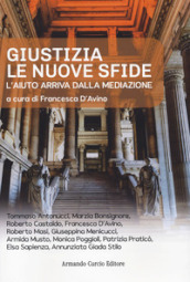 Giustizia. Le nuove sfide. L aiuto arriva dalla mediazione