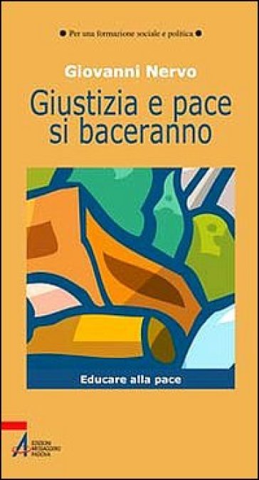 Giustizia e pace si baceranno. Educare alla pace - NA - Giovanni Nervo