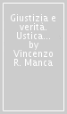 Giustizia e verità. Ustica trent anni di immaginario collettivo, fantasie, imperizie e sofferenze