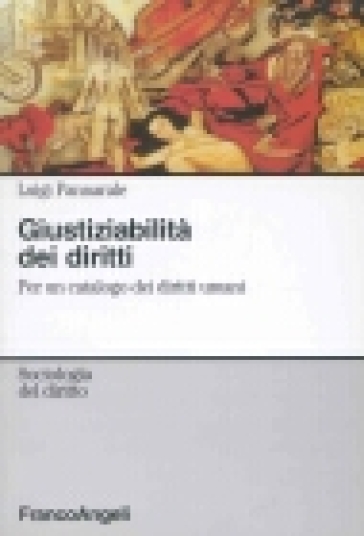 Giustiziabilità dei diritti. Per un catalogo dei diritti umani - Luigi Pannarale