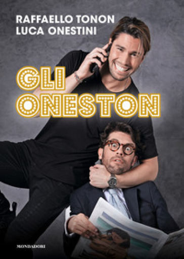 Gli Oneston - Raffaello Tonon - Luca Onestini