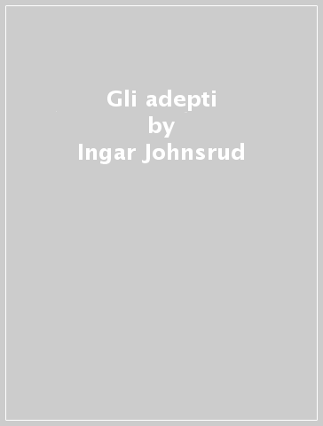 Gli adepti - Ingar Johnsrud