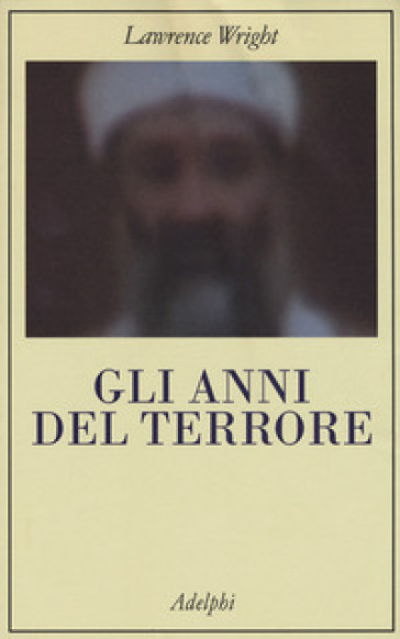 Gli anni del terrore - Lawrence Wright