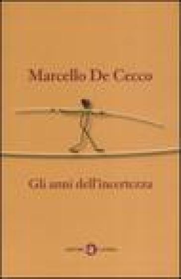 Gli anni dell'incertezza - Marcello De Cecco