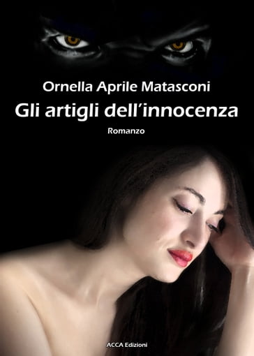Gli artigli dell'innocenza - Ornella Aprile Matasconi