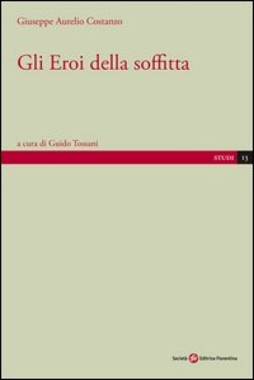 Gli eroi della soffitta - Giuseppe A. Costanzo