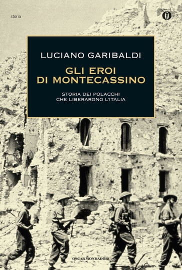 Gli eroi di Montecassino - Luciano Garibaldi