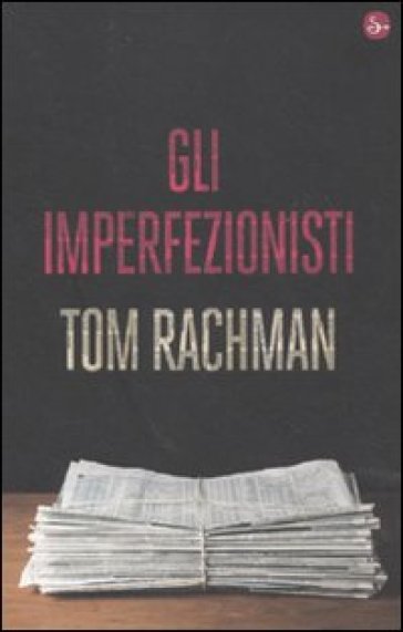 Gli imperfezionisti - Tom Rachman